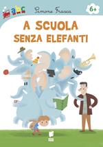 A scuola senza elefanti. Ediz. illustrata