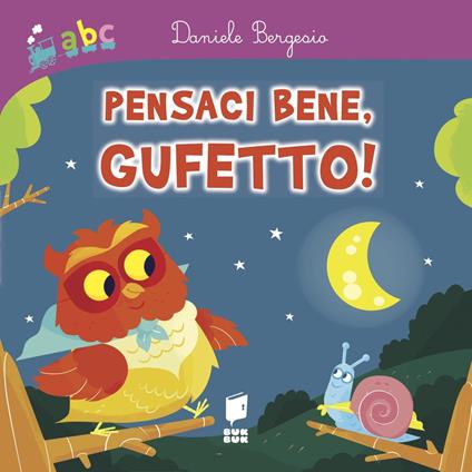 Pensaci bene, gufetto! Ediz. a colori - Daniele Bergesio - copertina