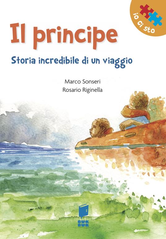 Il Principe. Storia incredibile di un viaggio. Ediz. illustrata - Marco Sonseri - copertina