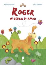 Roger in cerca di amici. Ediz. illustrata