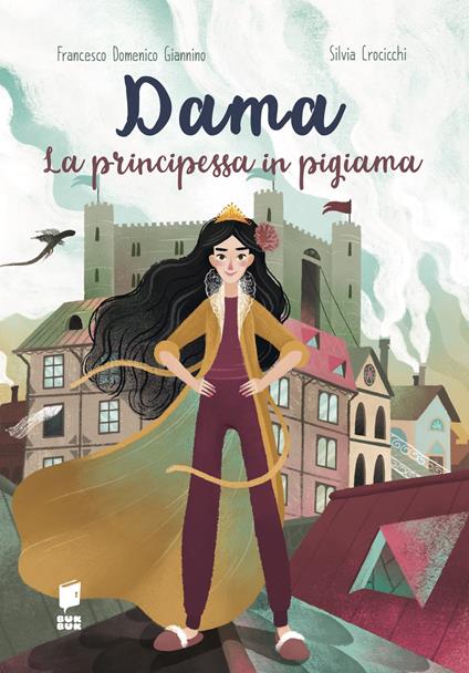 Dama la principessa in pigiama. La compagnia del mantello. Ediz. illustrata - Francesco Domenico Giannino - copertina