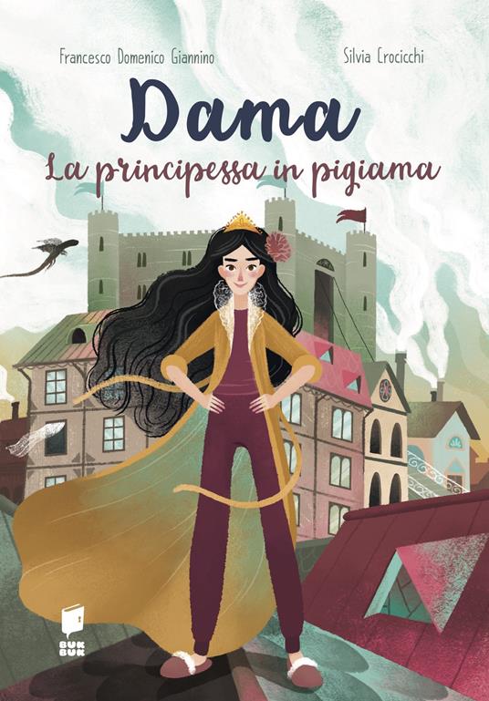 Dama la principessa in pigiama. La compagnia del mantello. Ediz. illustrata - Francesco Domenico Giannino - copertina