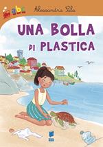 Una bolla di plastica. Ediz. illustrata