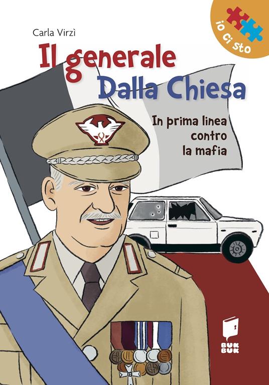 Il generale Dalla Chiesa. In prima linea contro la mafia. Ediz. illustrata - Carla Virzì - copertina