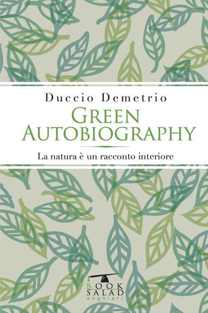 Green autobiography. La natura è un racconto interiore - Duccio Demetrio - copertina