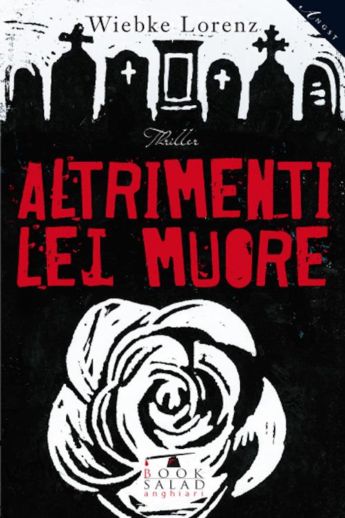 Altrimenti lei muore - Lorenz Wiebke - copertina