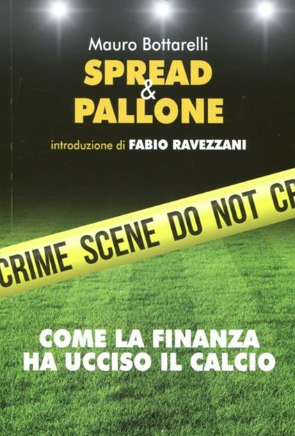 Spread & pallone. Come la finanza ha ucciso il calcio - Mauro Bottarelli - copertina