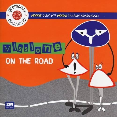 Missione «on the road». Piccole guide per piccoli cittadini consapevoli. Con adesivi - Carlo Martello - copertina
