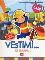 Al lavoro! Vestimi... Con adesivi