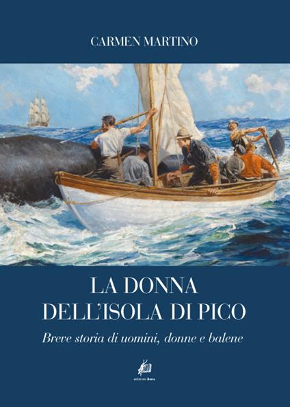 La donna dell'isola di Pico. Breve storia di uomini, donne e balene - Carmen Martino - copertina