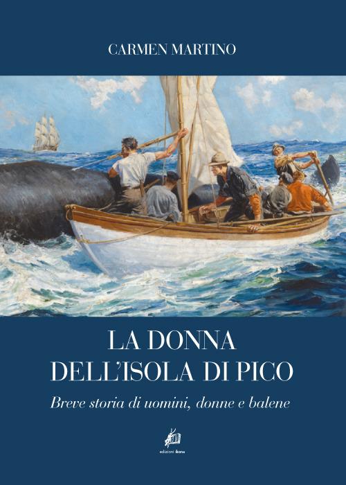 La donna dell'isola di Pico. Breve storia di uomini, donne e balene - Carmen Martino - copertina
