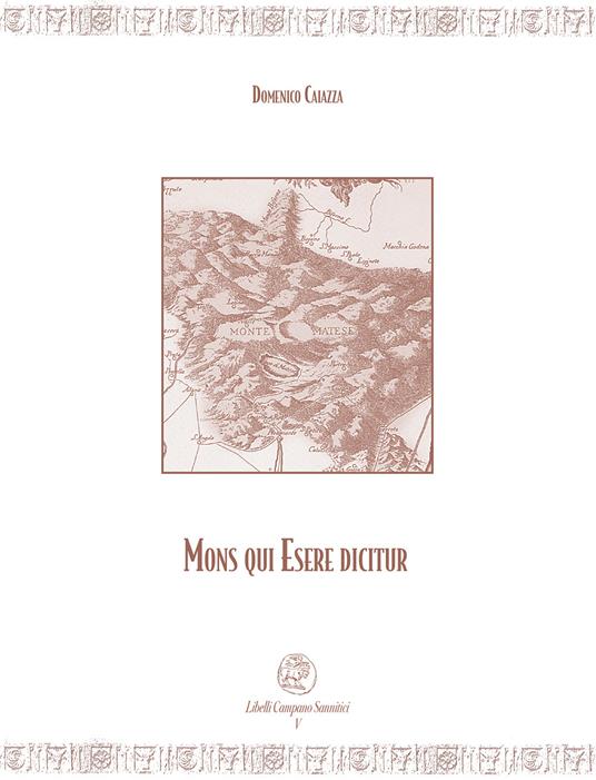 Mons qui Esere dicitur. Città rocche fiumi del Matese molisano tra antichità e medioevo - Domenico Caiazza - copertina