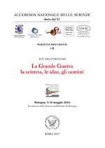 La grande guerra. la scienza, le idee, gli uomini.. Atti del Convegno (Bologna, 9-10 maggio 2016)