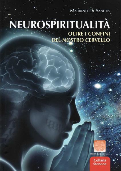 Neurospiritualità: oltre i confini del nostro cervello - Maurizio De Sanctis - copertina