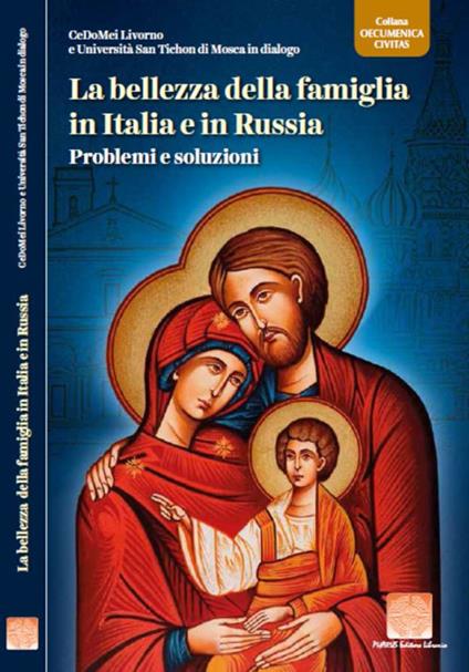 La bellezza della famiglia in Italia e in Russia. Problemi e soluzioni - copertina
