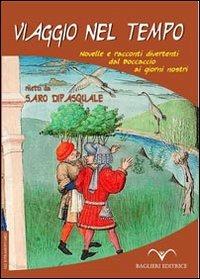 Viaggio nel tempo. Novelle e racconti divertenti dal Boccaccio ai giorni nostri - Saro Dipasquale - copertina