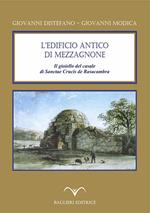 L'edificio antico di Mezzagnone. Il gioiello del casale di Sanctae Crucis de Rasacambra