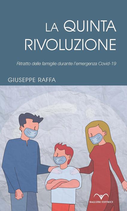 La quinta rivoluzione. Ritratto delle famiglie durante l'emergenza Covid-19 - Giuseppe Raffa - copertina