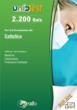 2.200 quiz. Per il test di ammissione all'Università Cattolica. Valido per i corsi di laurea in: medicina, odontoiatria e professioni sanitarie. Con Contenuto digitale (fornito elettronicamente)