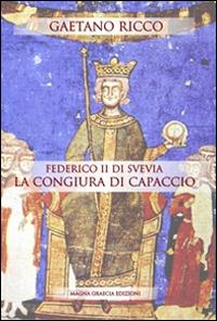 Federico II di Svevia e la congiura di Capaccio - Gaetano Ricco - copertina