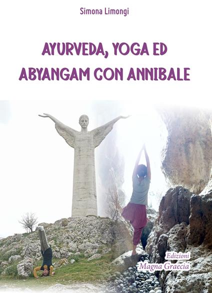 Ayurveda, yoga ed abyangam con Annibale. Nuova ediz. - Simona Limongi - copertina