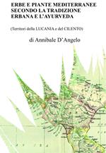 Erbe e piante mediterranee secondo la tradizione erbana e l'ayurveda (Territori della Lucania e del Cilento). Nuova ediz.
