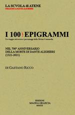 I 100 e più epigrammi. Nel 700° anniversario della morte di Dante Alighieri (1321-2021). Nuova ediz.