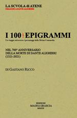 I 100 e più epigrammi. Nel 700° anniversario della morte di Dante Alighieri (1321-2021). Nuova ediz.