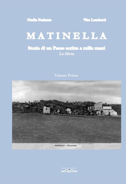 Matinella: Storia di un Paese scritta a mille mani. Nuova ediz. - Nadia Parlante,Vito Lamberti - copertina