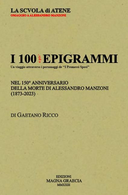 I 100 e più epigrammi. Nel 150° anniversario della morte di Alessandro Manzoni (1873-2023) - Gaetano Ricco - copertina
