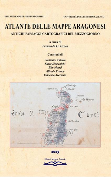 Atlante delle mappe aragonesi. Antichi paesaggi cartografici del Mezzogiorno. Ediz. illustrata - copertina