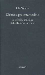 Diritto e protestantesimo. La dottrina giuridica della riforma luterana