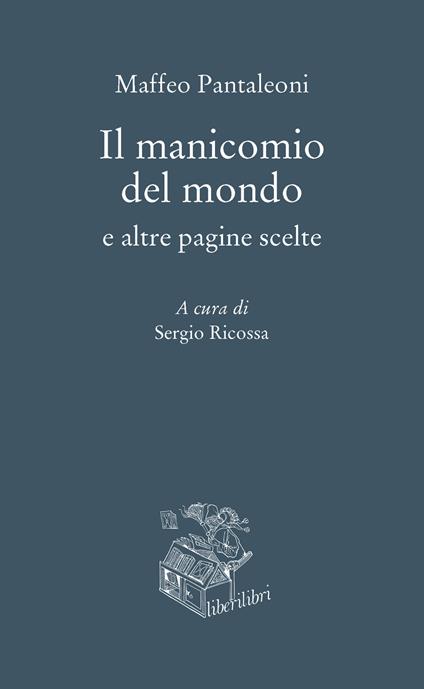 Il manicomio del mondo e altre pagine scelte - Maffeo Pantaleoni - copertina