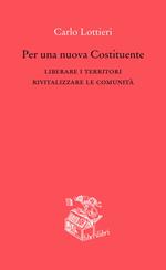 Per una nuova Costituente. Liberare i territori. Rivitalizzare le comunità