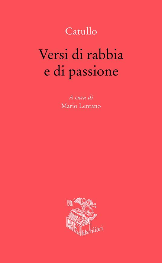 Versi di rabbia e di passione. Testo originale a fronte - G. Valerio Catullo - copertina