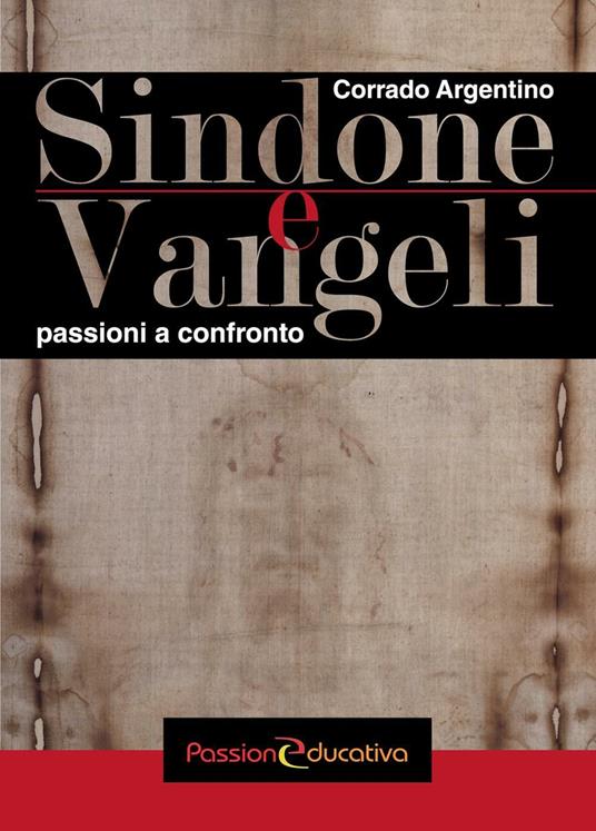 Sindone e Vangeli. Passioni a confronto - Corrado Argentino - copertina