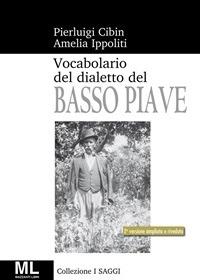 Vocabolario del dialetto veneto del Basso Piave - Pierluigi Cibin,Amelia Ippoliti - ebook