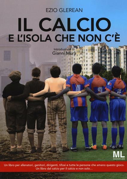 Il calcio e l'isola che non c'è - Ezio Glerean - copertina