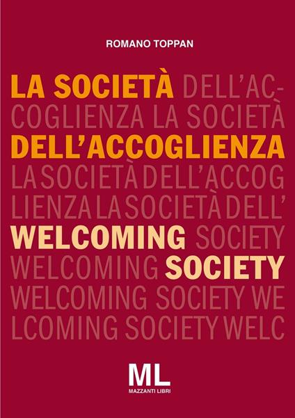 La società dell'accoglienza-Welcoming society. Ediz. bilingue - Romano Toppan - copertina