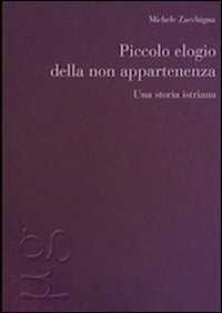 Piccolo elogio della non appartenenza. Una storia istriana