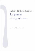 Le gomme. Con un saggio di Roland Barthes