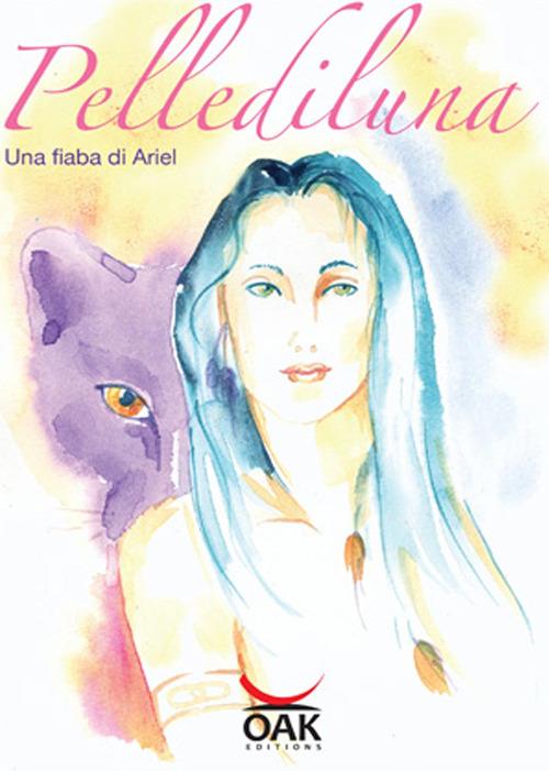 Pellediluna. Una fiaba di Ariel. Ediz. illustrata - Ariel - copertina