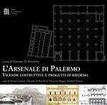 L' Arsenale di Palermo. Vicende costruttive e progetti di riforma