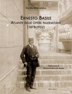 Ernesto Basile. Atlante delle Opere palermitane 1878-1932. Ediz. illustrata