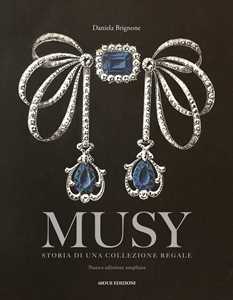Musy. Storia di una collezione regale. Ediz. illustrata