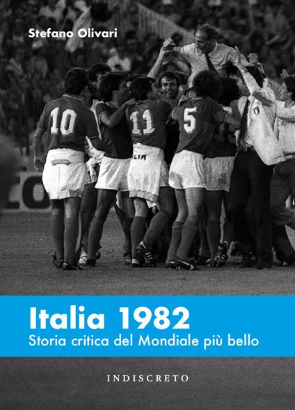 Italia 1982. Storia critica del Mondiale più bello - Stefano Olivari - copertina