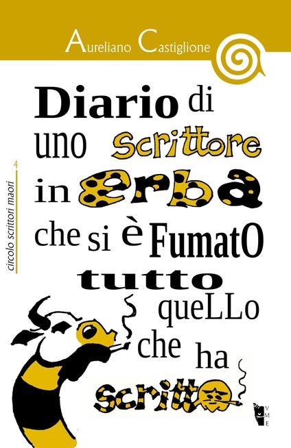 Diario di uno scrittore in erba che si è fumato tutto quello che ha scritto - Aureliano Castiglione,A. M. Senigallia - ebook
