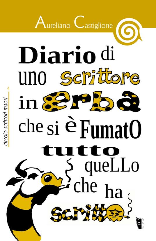 Diario di uno scrittore in erba che si è fumato tutto quello che ha scritto - Aureliano Castiglione,A. M. Senigallia - ebook