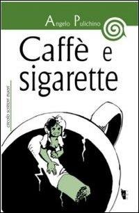 Caffè e sigarette - Angelo Pulichino - ebook