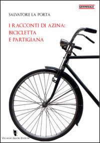 I racconti di Azina: bicicletta e partigiana - Salvatore La Porta - copertina